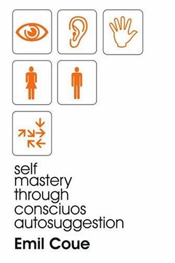 Cover of Self-Mastery Through Conscious Autosuggestion by Émile Coué (1922)